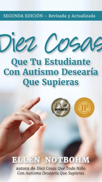 Diez Cosas Que Tu Estudiante Con Autismo Desearía Que Supieras, Segunda Edicion (Ten Things Your Student With Autism Wishes You Knew, 2nd Edition)