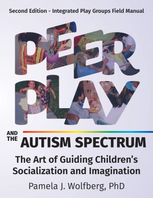 Peer Play and the Autism Spectrum, Second Edition: The Art of Guiding Children’s Socialization and Imagination