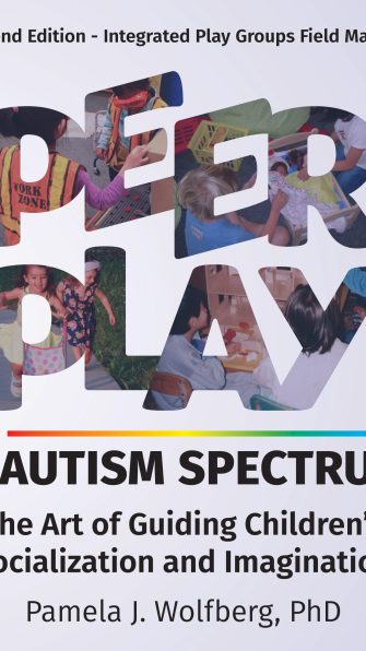 Peer Play and the Autism Spectrum, Second Edition: The Art of Guiding Children’s Socialization and Imagination
