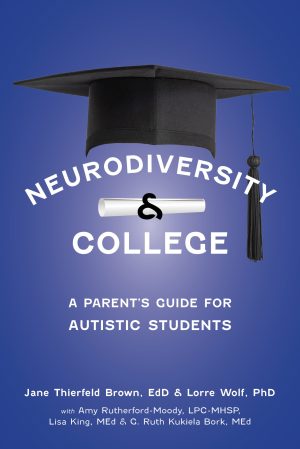 Neurodiversity and College: A Parent's Guide for Autistic Students, 2nd Edition
