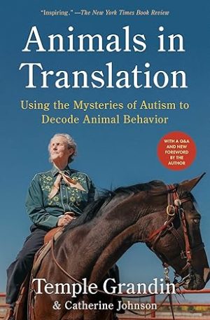 Animals in Translation: Using the Mysteries of Autism to Decode Animal Behavior