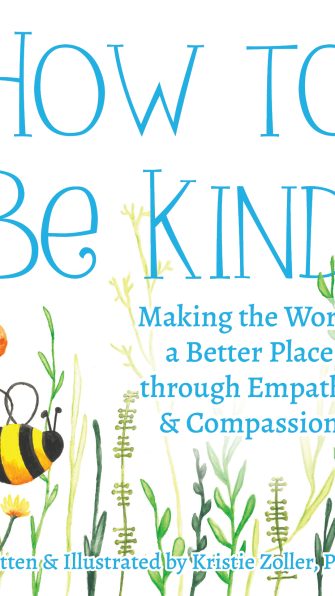 How to Be Kind: Making the World a Better Place through Empathy and Compassion