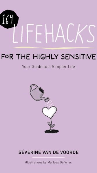 164 Lifehacks for the Highly Sensitive: Your Guide to a Simpler Life
