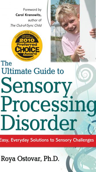 The Ultimate Guide to Sensory Processing Disorder - Easy, Everyday Solutions to Sensory Challenges