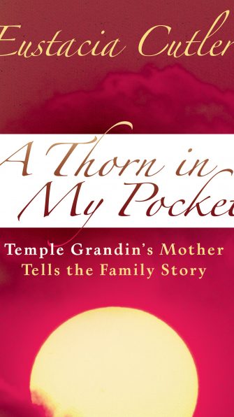 A Thorn in My Pocket: Temple Grandin's Mother Tells the Family Story