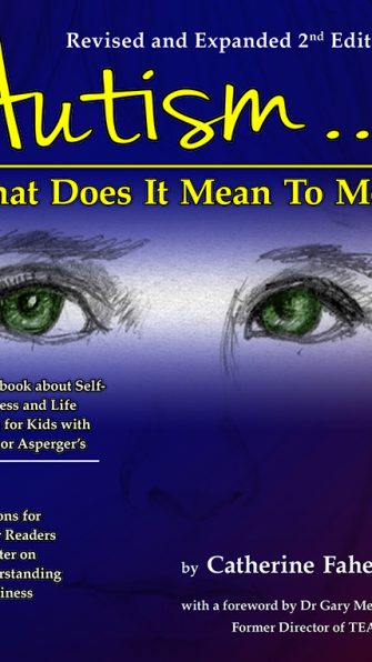 Autism: What Does It Mean to Me? : A Workbook Explaining Self Awareness and Life Lessons to the Child or Youth with High Functioning Autism or Asperger's