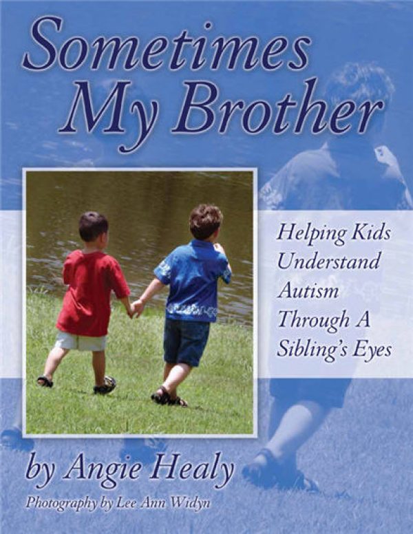 Sometimes My Brother (Paperback) Helping Kids Understand Autism Through a Sibling's Eyes