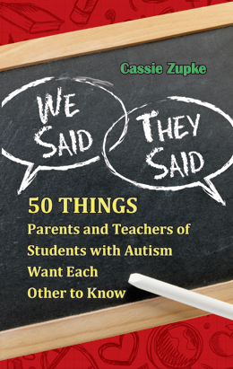We Said, They Said: 50 Things Parents and Teachers of Students with Autism Want Each Other to Know